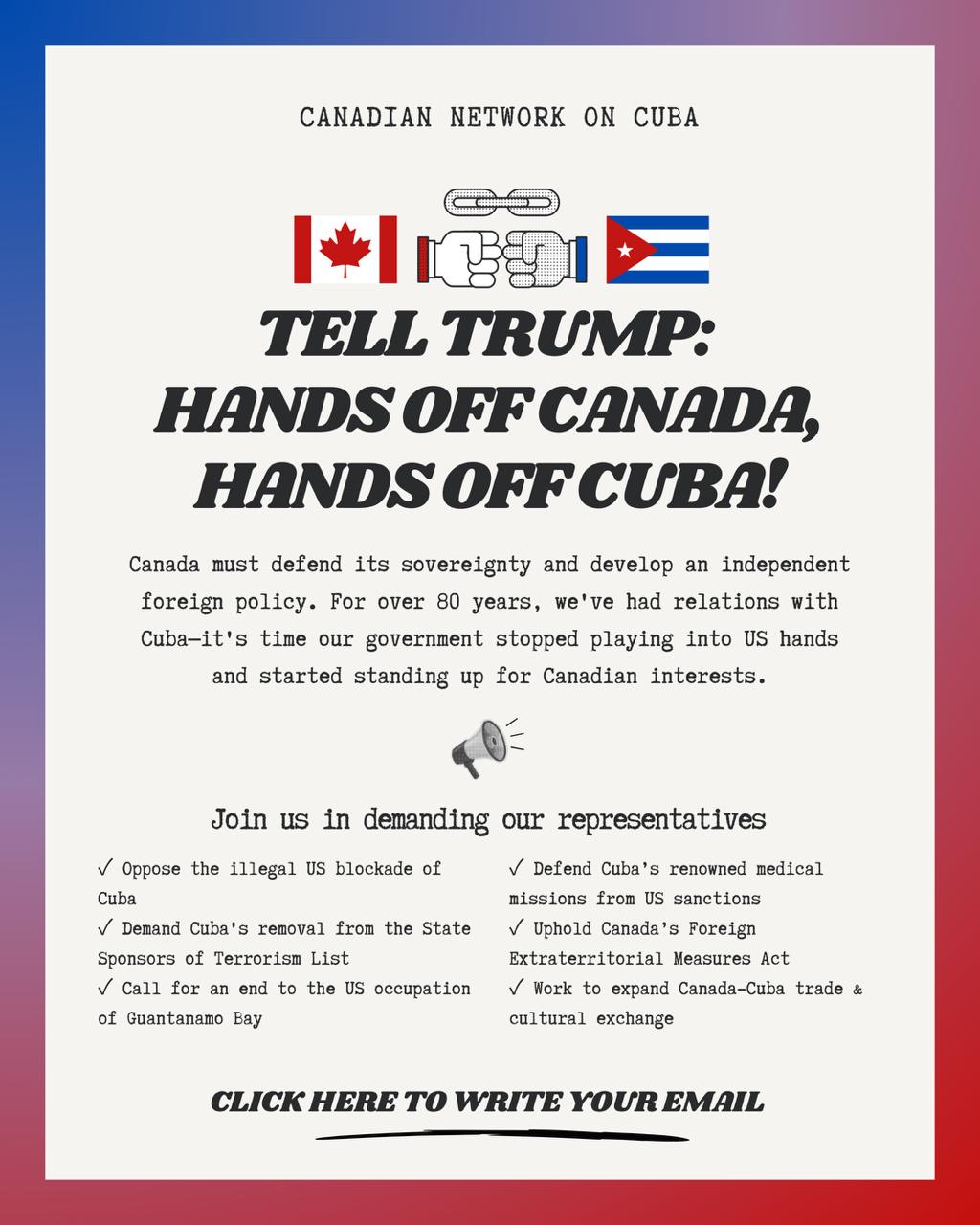 TELL TRUMP: HANDS OFF CANADA, HANDS OFF CUBA