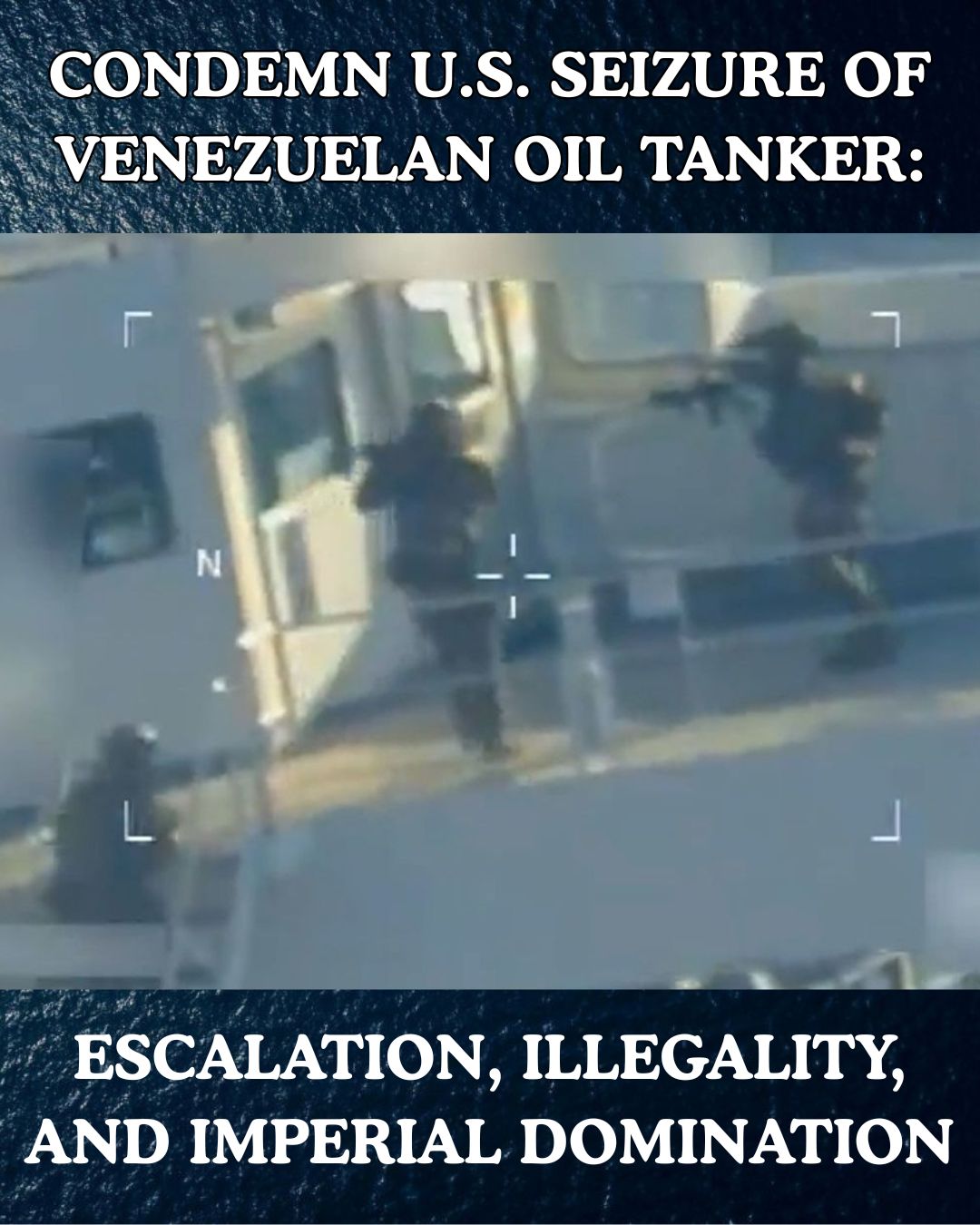 Condemn U.S. Seizure of Venezuelan Oil Tanker: Escalation, Illegality, and Imperial Domination
